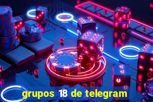 grupos 18 de telegram